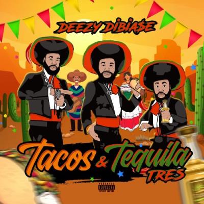 VA - Deezy Dibia$e - Tacos & Tequila Tres (2021) (MP3)
