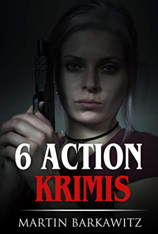 Cover: Martin Barkawitz - 6 Action Krimis