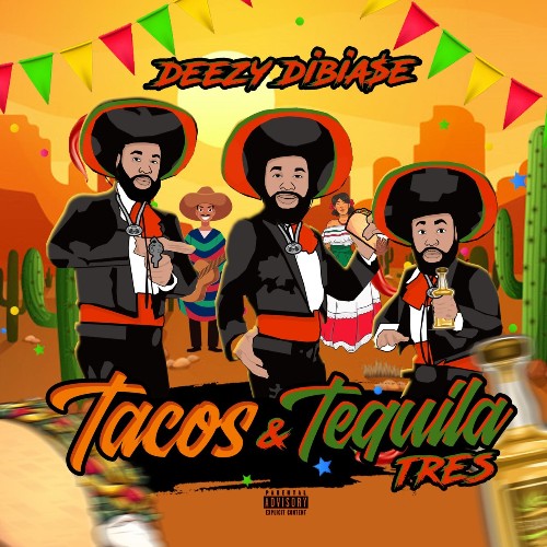 Deezy Dibia$e - Tacos & Tequila Tres (2021)