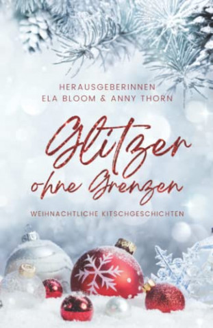 Cover: Ela Bloom & Anny Thorn - Glitzer ohne Grenzen weihnachtliche Kitschgeschichten
