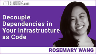 Manning – Decouple Dependencies in Your Infrastructure as Code