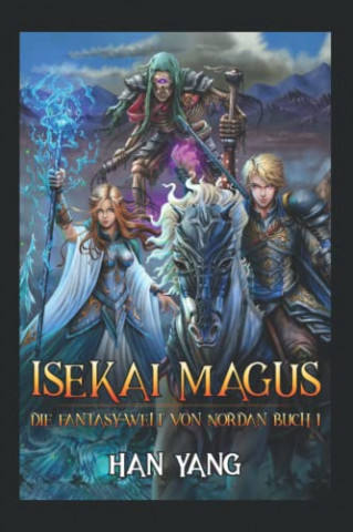 Cover: Han Yang - Isekai Magus Eine LitRpg Saga (Die Fantasy-Welt von Nordan Buch 1)