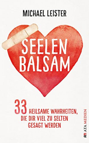 Cover: Michael Leister - Seelenbalsam 33 heilsame Wahrheiten, die dir viel zu selten gesagt werden Cover: Michael Leister - Seelenbalsam 33 heilsame Wahrheiten, die dir viel zu selten gesagt werden
