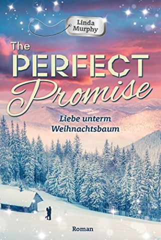 Cover: Linda Murphy - The Perfect Promise - Liebe unterm Weihnachtsbaum