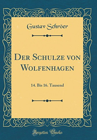 Cover: Gustav Schröer - Der Schulze von Wolfenhagen