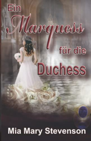 Cover: Mia Mary Stevenson - Ein Marquess für die Duchess Regency Liebesroman
