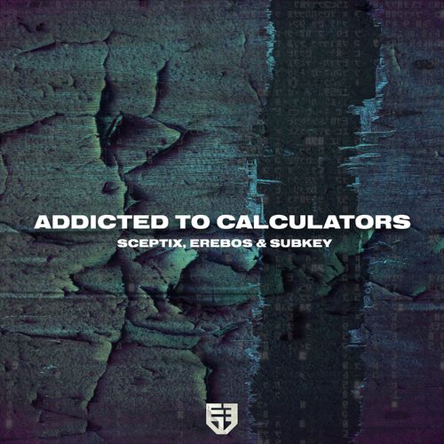 Sceptix & Erebos - Addicted To Calculators (2022)