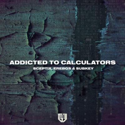 VA - Sceptix & Erebos - Addicted To Calculators (2022) (MP3)