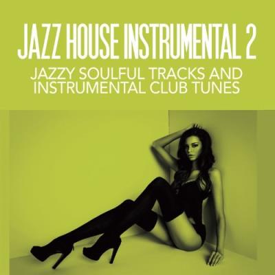 VA - Jazz House Instrumentals 2 (Jazzy Soulful Tracks and Instrumental Club Tunes) (2022) (MP3)
