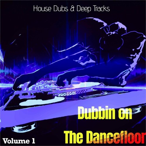 VA - Dubbin on the Dancefloor, Vol. 1 (House Dubs & Deep Tracks) (2022) (MP3)