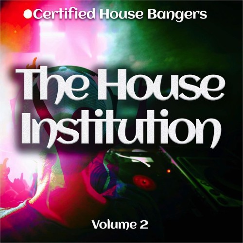 VA - The House Institution, Vol. 2 (Certified House Bangers) (2022) (MP3)
