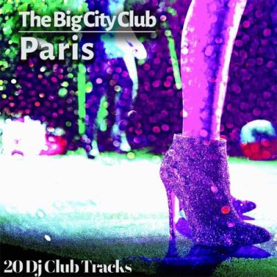 VA - The Big City Club: Paris - 20 Dj Club Mix (Album) (2022) (MP3)