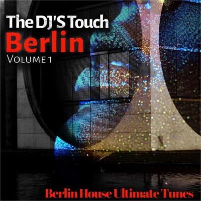 VA - The DJ'S Touch: Berlin, Vol. 1 (Berlin House Ultimate Tunes) (2022) (MP3)