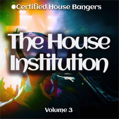 VA - The House institution, Vol. 3 (Certified House Bangers) (2022) (MP3)