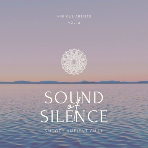 Sound of Silence (Smooth Ambient Chill), Vol. 2 (2022)