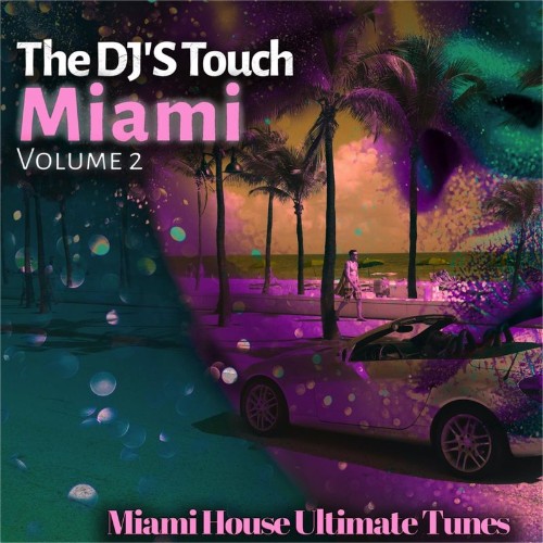The DJ'S Touch: Miami, Vol. 2 (Miami House Ultimate Tunes) (2022)