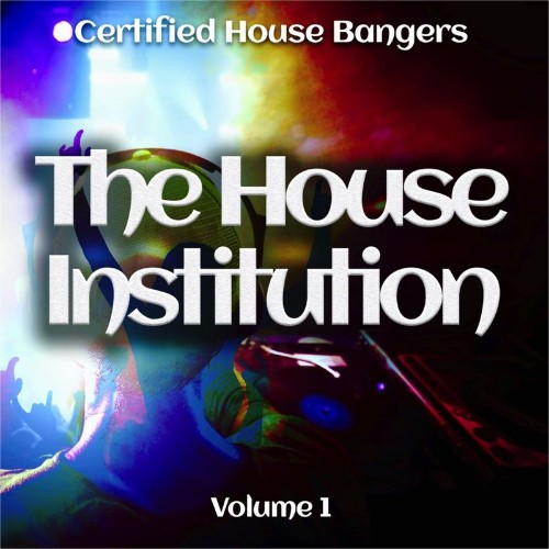 VA - The House Institution, Vol. 1 (Certified House Bangers) (2022) (MP3)