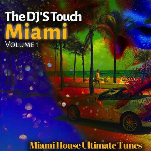 VA - The DJ'S Touch: Miami, Vol. 1 (Miami House Ultimate Tunes) (2022) (MP3)