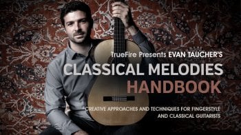Truefire Evan Taucher’s Classical Melodies Handbook Tutorial