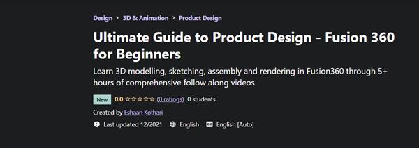 Eshaan Kothari - Ultimate Guide to Product Design - Fusion 360 for Beginners