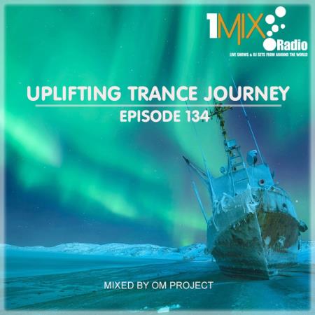 OM Project - Uplifting Trance Journey #134 [1Mix Radio] (2022)