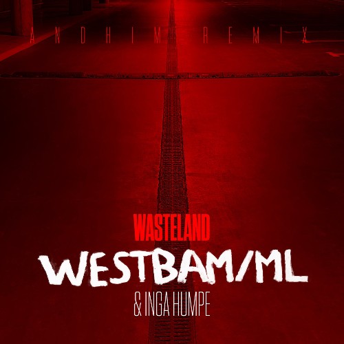 VA - Westbam/ML feat. Inga Humpe - Wasteland (Andhim Remix) (2022) (MP3)