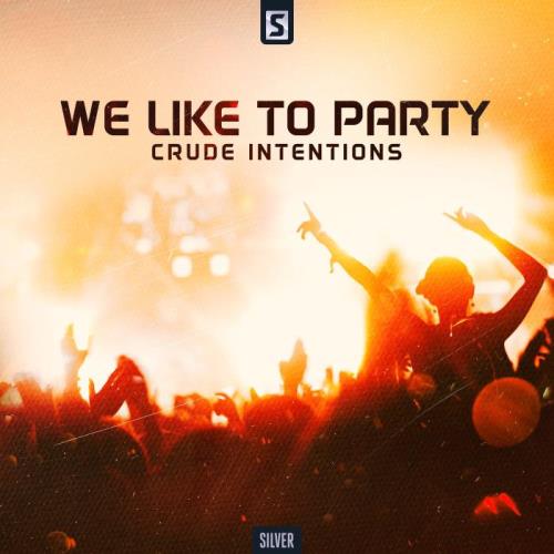 Crude Intentions - We Like To Party (2022)