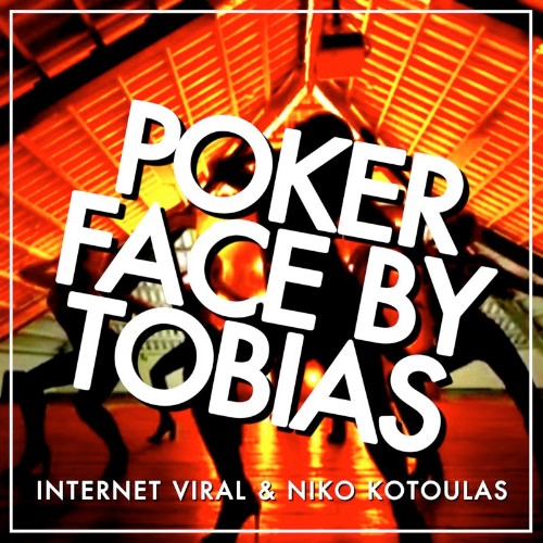 Internet Viral & Niko Kotoulas - Poker Face by Tobias (2022)