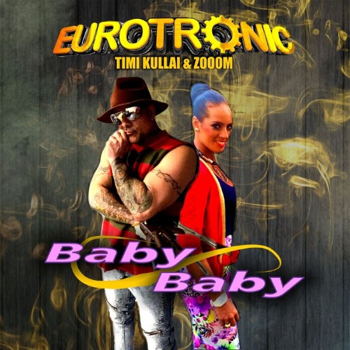 VA - Eurotronic feat Timi Kullai & Zooom - Baby Baby (2022) (MP3)