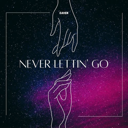 Eaven - Never Lettin' Go (2022)