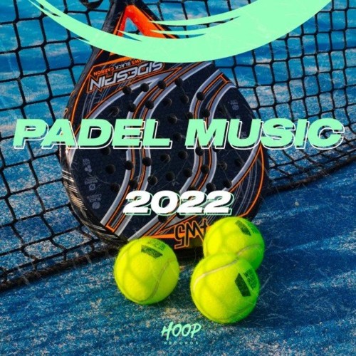 VA - Padel Music 2022 : The Best Music to Stay Focused on the Padel Field by Hoop Records (2022) (MP3)