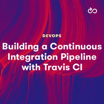 Building a Continuous Integration Pipeline with Travis CI