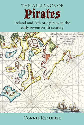 The Alliance of Pirates Ireland and Atlantic piracy in the early seventeenth century