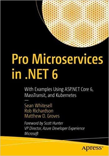 Pro Microservices in .NET 6 With Examples Using ASP.NET Core 6, MassTransit, and Kubernetes