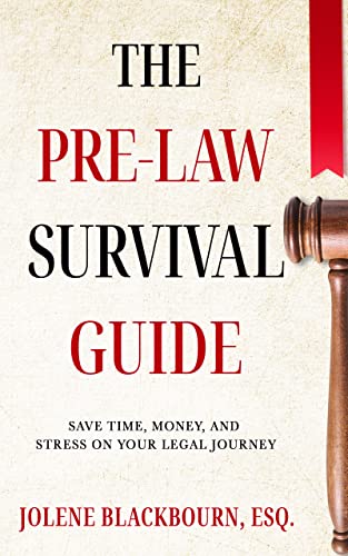 The Pre-Law Survival Guide Save time, money, and stress on your legal journey