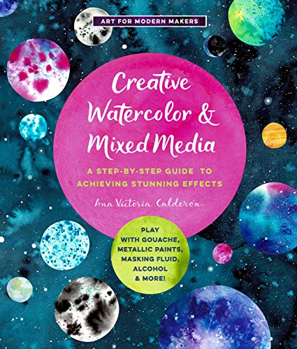 Creative Watercolor and Mixed Media A Step-by-Step Guide to Achieving Stunning Effects (True PDF)