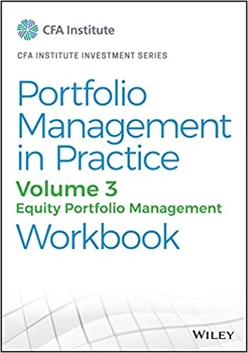 Portfolio Management in Practice, Volume 3 Equity Portfolio Management Workbook (CFA Institute Investment Series)