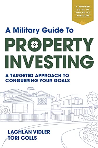 A Military Guide to Property Investing A targeted approach to conquering your goals