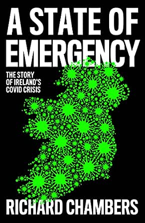 Richard Chambers  - A State of Emergency The Story of Ireland's COVID Crisis (Richard Chambers)