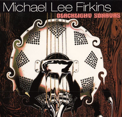Michael Lee Firkins – Blacklight Sonatas  2007