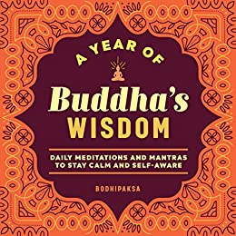 A Year of Buddha's Wisdom Daily Meditations and Mantras to Stay Calm and Self-Aware