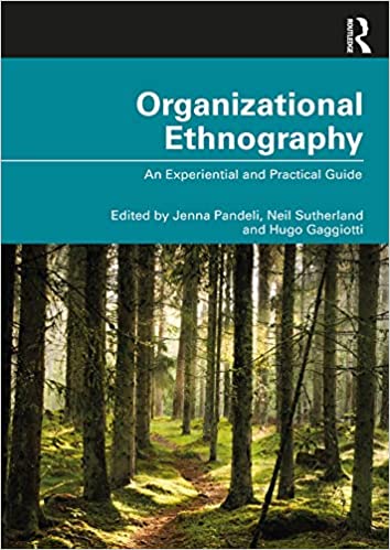 Organizational Ethnography An Experiential and Practical Guide