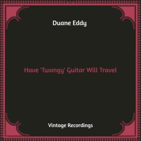 Duane Eddy - Have 'Twangy' Guitar Will Travel (Hq Remastered) (2022)
