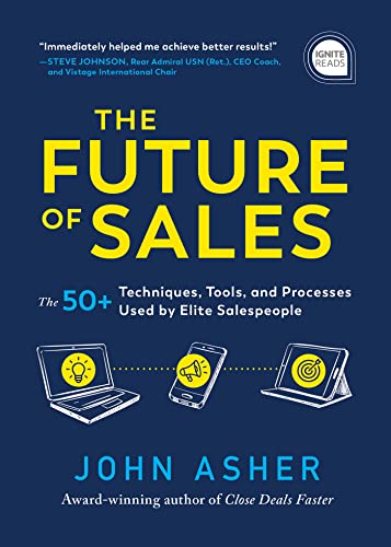 The Future of Sales The 50+ Techniques, Tools, and Processes Used by Elite Salespeople (Ignite Reads)