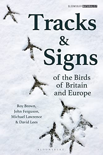 Tracks and Signs of the Birds of Britain and Europe (Bloomsbury Naturalist)