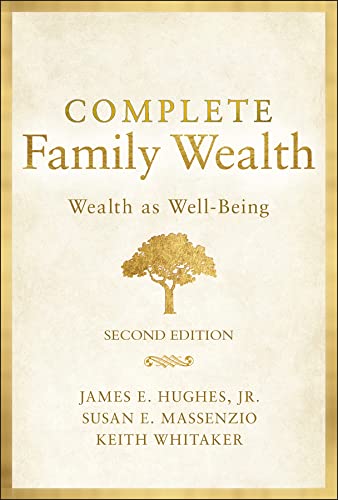 Complete Family Wealth Wealth as Well-Being, 2nd Edition