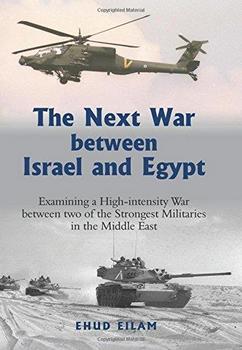 The Next War between Israel and Egypt: Examining a High-intensity War between Two of the Strongest Militaries in the Middle Eas