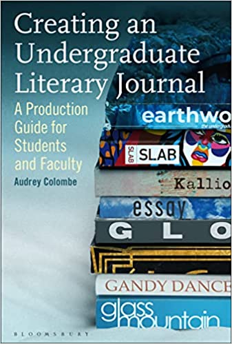 Creating an Undergraduate Literary Journal A Production Guide for Students and Faculty