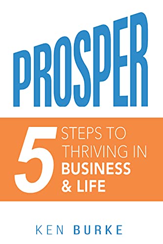 Prosper Five Steps to Thriving in Business and in Life