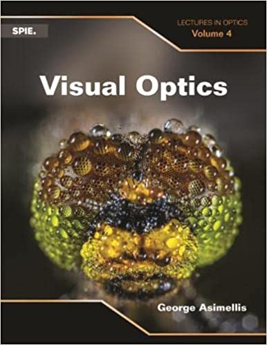 Visual Optics Lectures in Optics, Volume 4